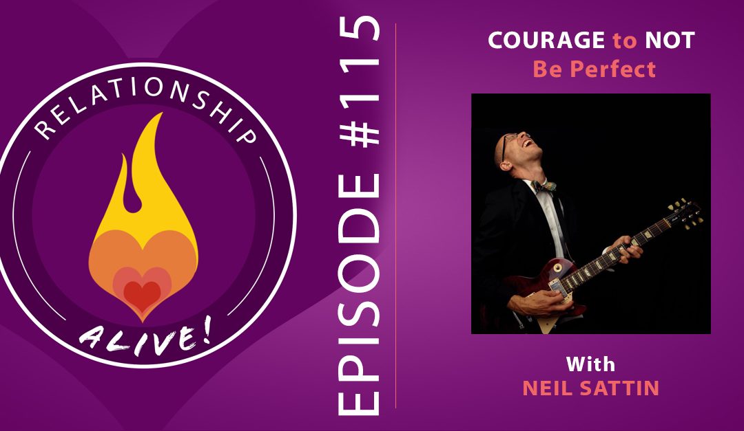 115: The Courage to Not Be Perfect – with Neil Sattin