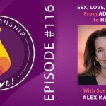 116: Sex, Love, and Dating: From Addiction to Health with Alex Katehakis