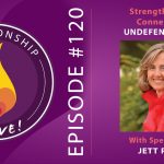 120: Strengthen Your Connection: Undefended Love with Jett Psaris