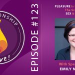 123: Pleasure is the Measure: The Science of Sex and Desire – with Emily Nagoski