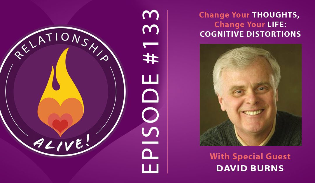 133: Change Your Thoughts, Change Your Life - Cognitive Distortions with Dr. David Burns