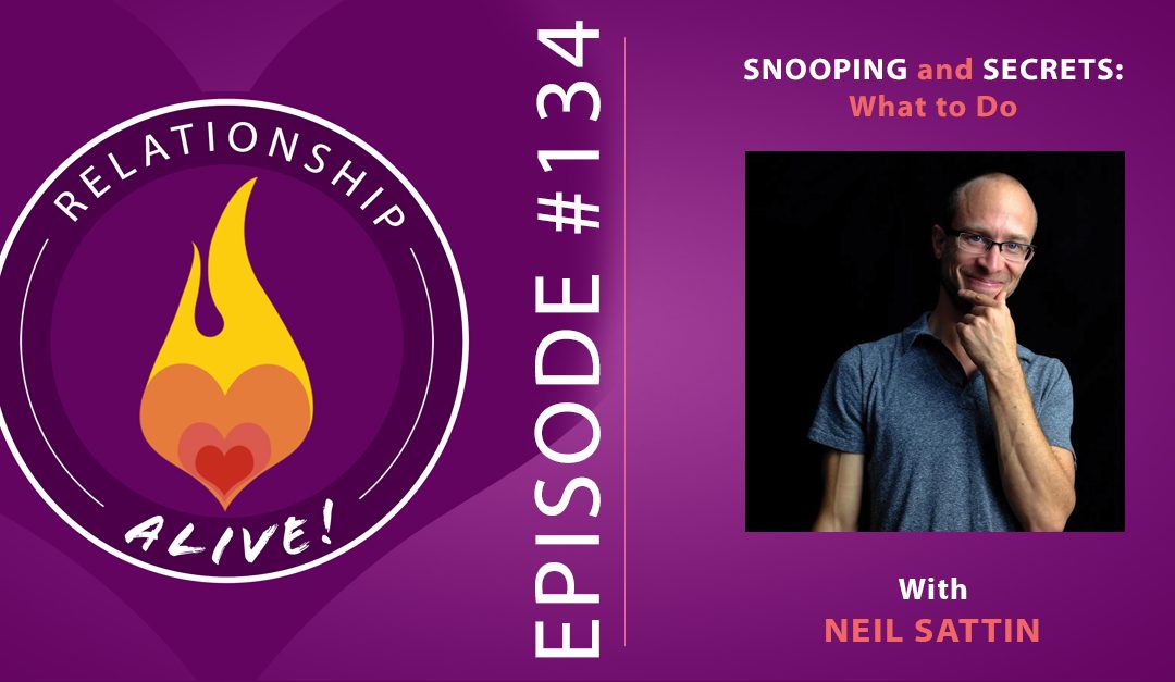 134: Snooping, Secrets, and Rebuilding Trust - What to Do - with Neil Sattin