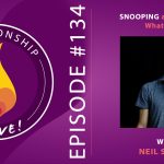 134: Snooping, Secrets, and Rebuilding Trust – What to Do – with Neil Sattin