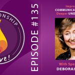 135: Improve Your Communication Skills for Deeper Understanding – with Deborah Tannen