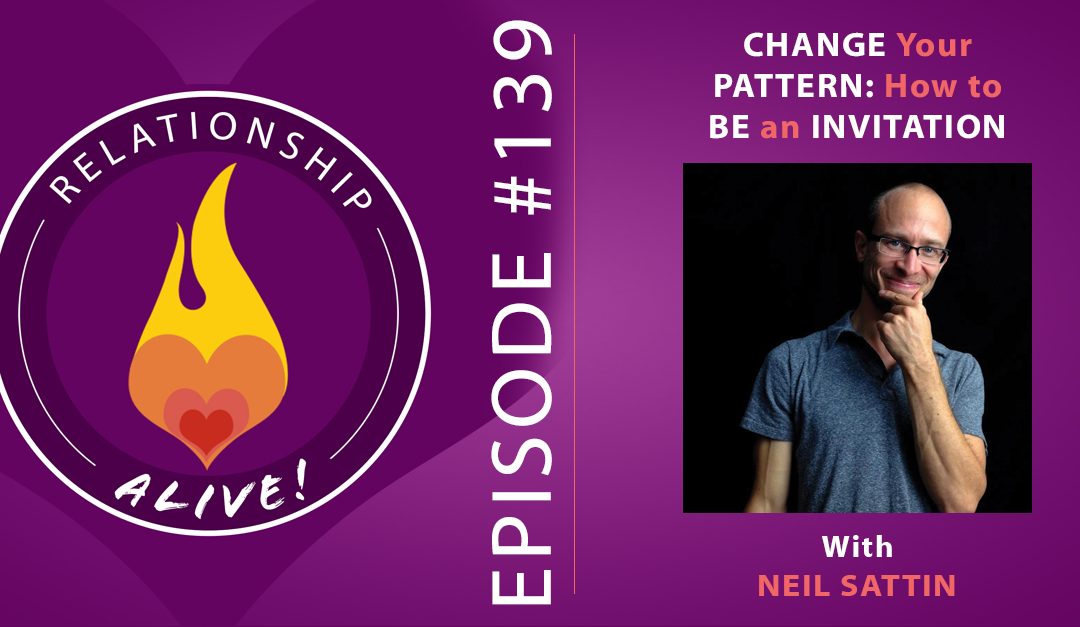 139: Change Your Pattern - How to BE an Invitation