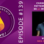 139: Change Your Pattern – How to BE an Invitation