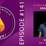 141: Is Your Relationship Healthy? – with Neil Sattin