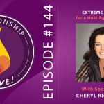 144: Extreme Self Care for a Healthy Relationship – with Cheryl Richardson