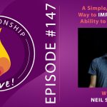 147: A Simple, Radical Way to Improve Your Ability to Connect