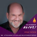150: Attachment Styles and Relationship Repair – with Stan Tatkin