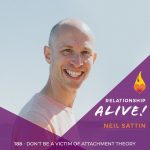 188: Don’t Be A Victim of Attachment Theory