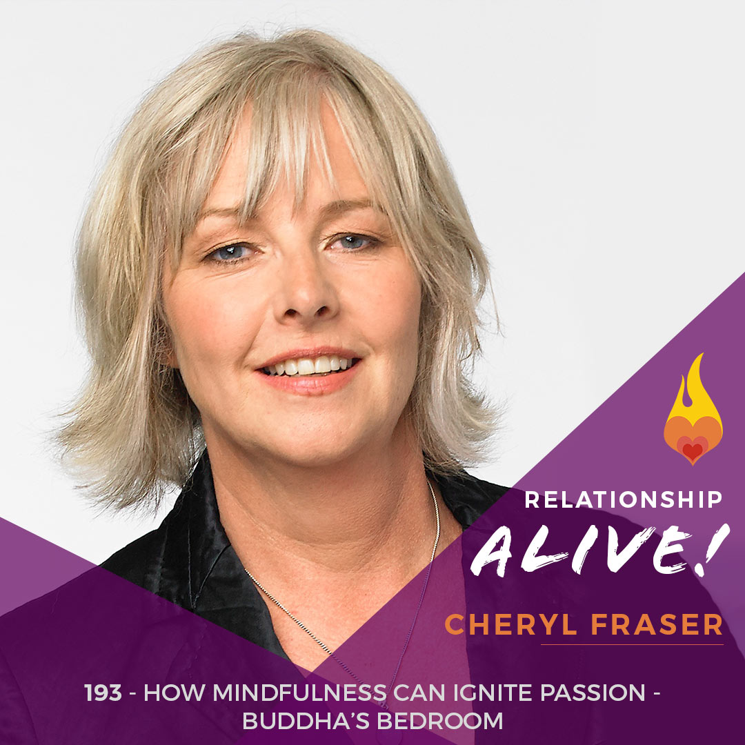 193: How Mindfulness Can Ignite Passion - Buddha's Bedroom with Cheryl  Fraser - Neil Sattin.com