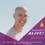 195: How to Turn a Negative View of Your Partner into Something Positive
