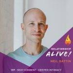 197: Sexy Consent – Deeper Intimacy with Neil Sattin
