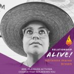 200: Pleasure Activism – Change that Nourishes You – with adrienne maree brown