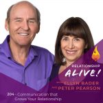 204: Communication that Grows Your Relationship – with Ellyn Bader and Peter Pearson