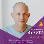 207: Getting Truthful about the Ways You Hold Back – with Neil Sattin