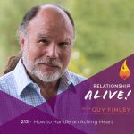 213: How to Handle an Aching Heart – with Guy Finley