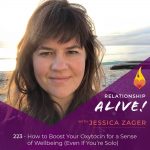 223: How to Boost Your Oxytocin for a Sense of Wellbeing – Even If You’re Solo – with Jessica Zager