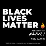 227: Racism, Racial Equity, and Relationships – with Neil Sattin