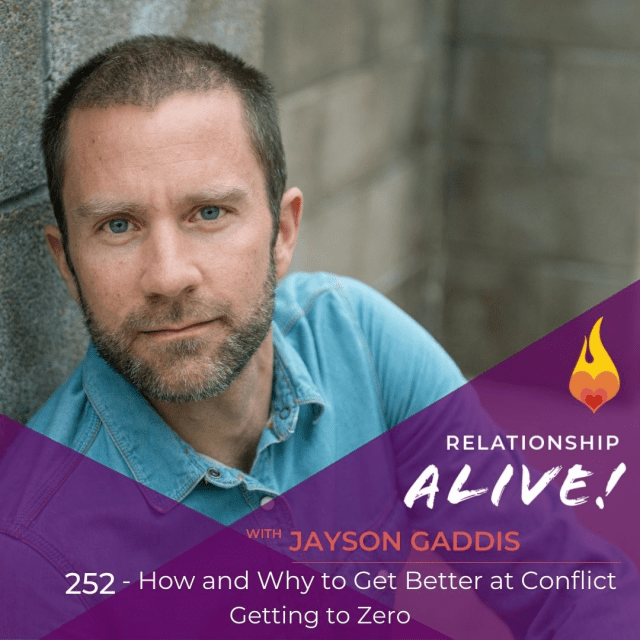 252: How and Why to Get Better at Conflict - Getting to Zero with Jayson Gaddis