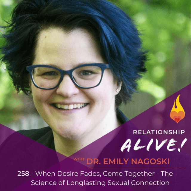 258: When Desire Fades, Come Together - Emily Nagoski & the Science of Longlasting Sexual Connection