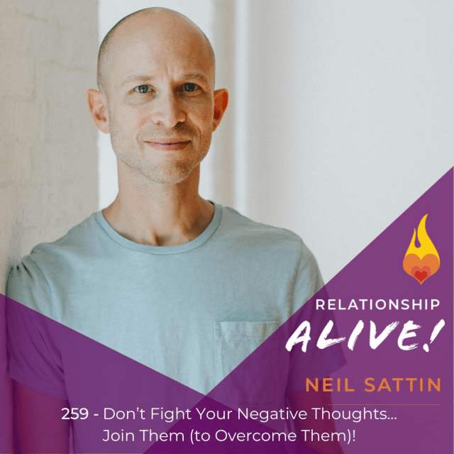 259: Don't Fight Your Negative Thoughts...Join Them! (to Overcome Them)